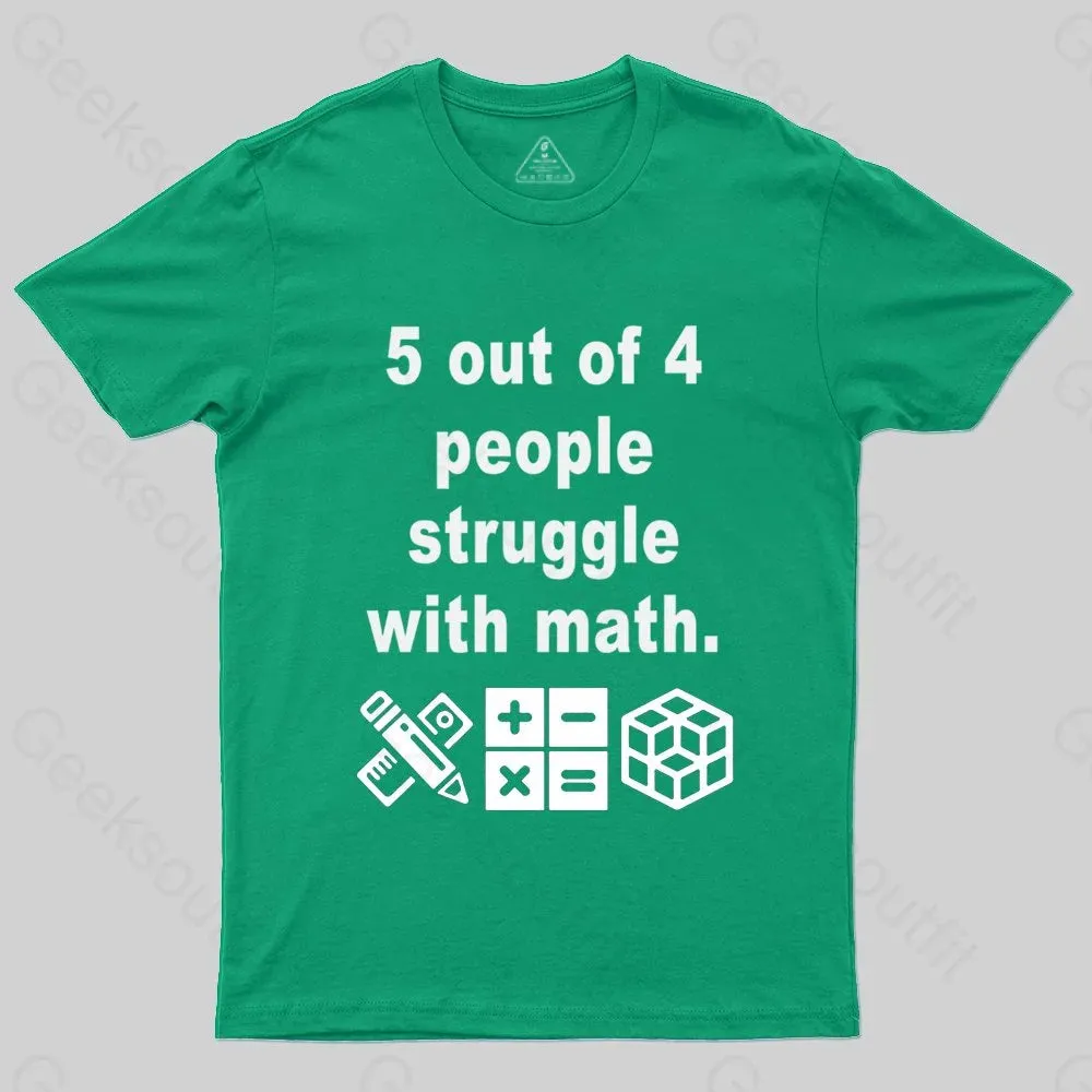 5 Out of 4 People Struggle with Math T-shirt