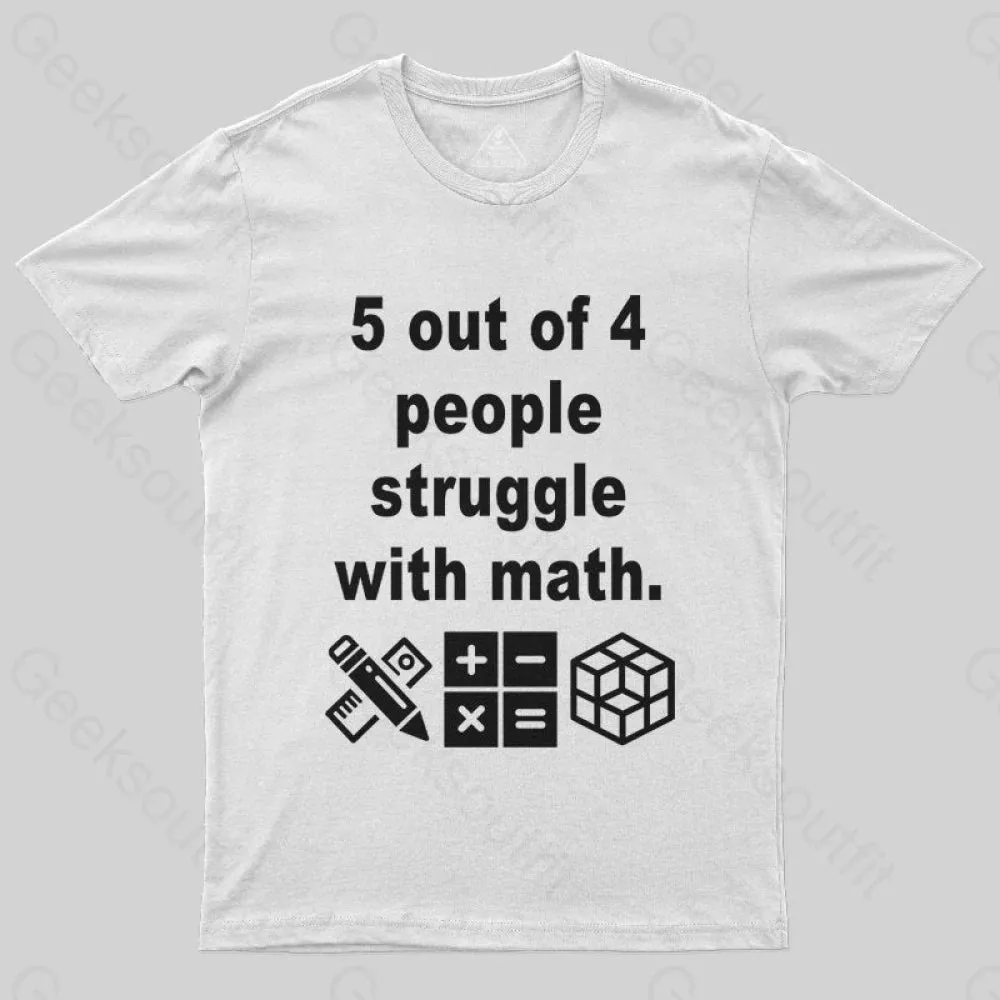 5 Out of 4 People Struggle with Math T-shirt