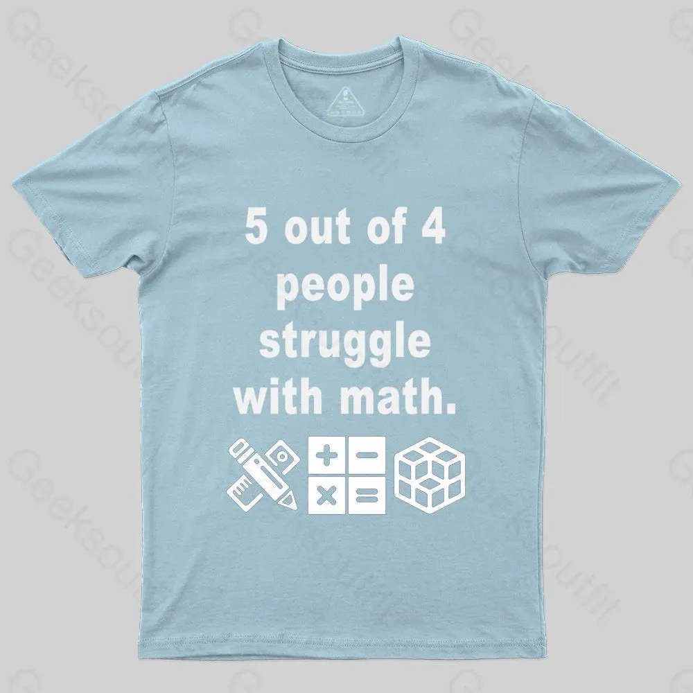 5 Out of 4 People Struggle with Math T-shirt