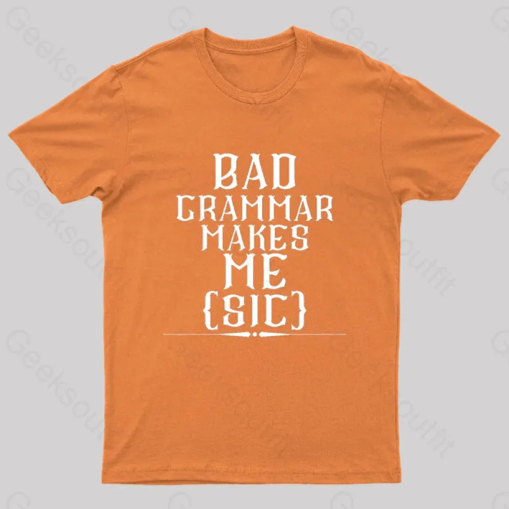 Bad Grammar Makes Me Sic Nerd T-Shirt