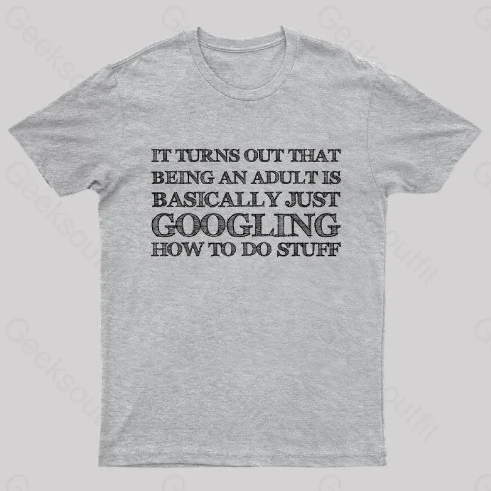 Basically Just Googling How to Do Stuff T-Shirt