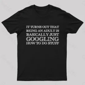 Basically Just Googling How to Do Stuff T-Shirt