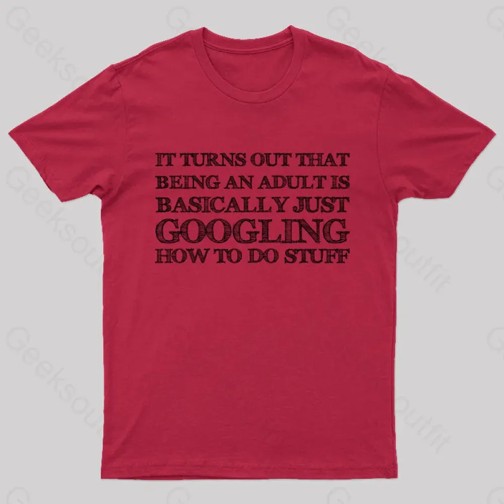 Basically Just Googling How to Do Stuff T-Shirt