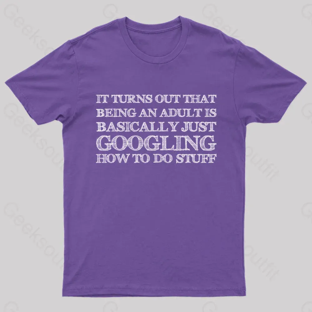 Basically Just Googling How to Do Stuff T-Shirt