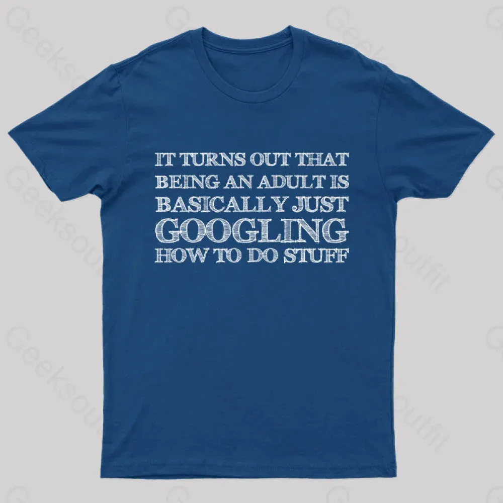 Basically Just Googling How to Do Stuff T-Shirt