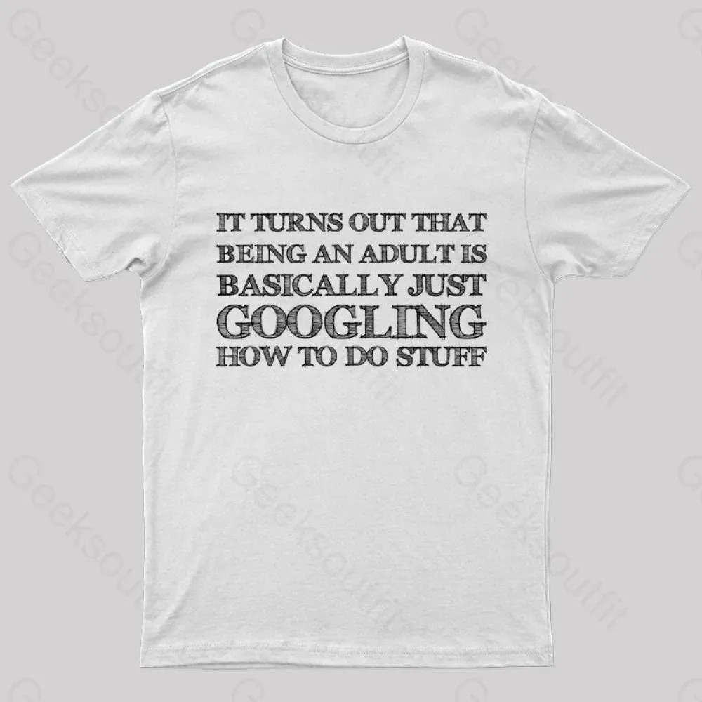 Basically Just Googling How to Do Stuff T-Shirt