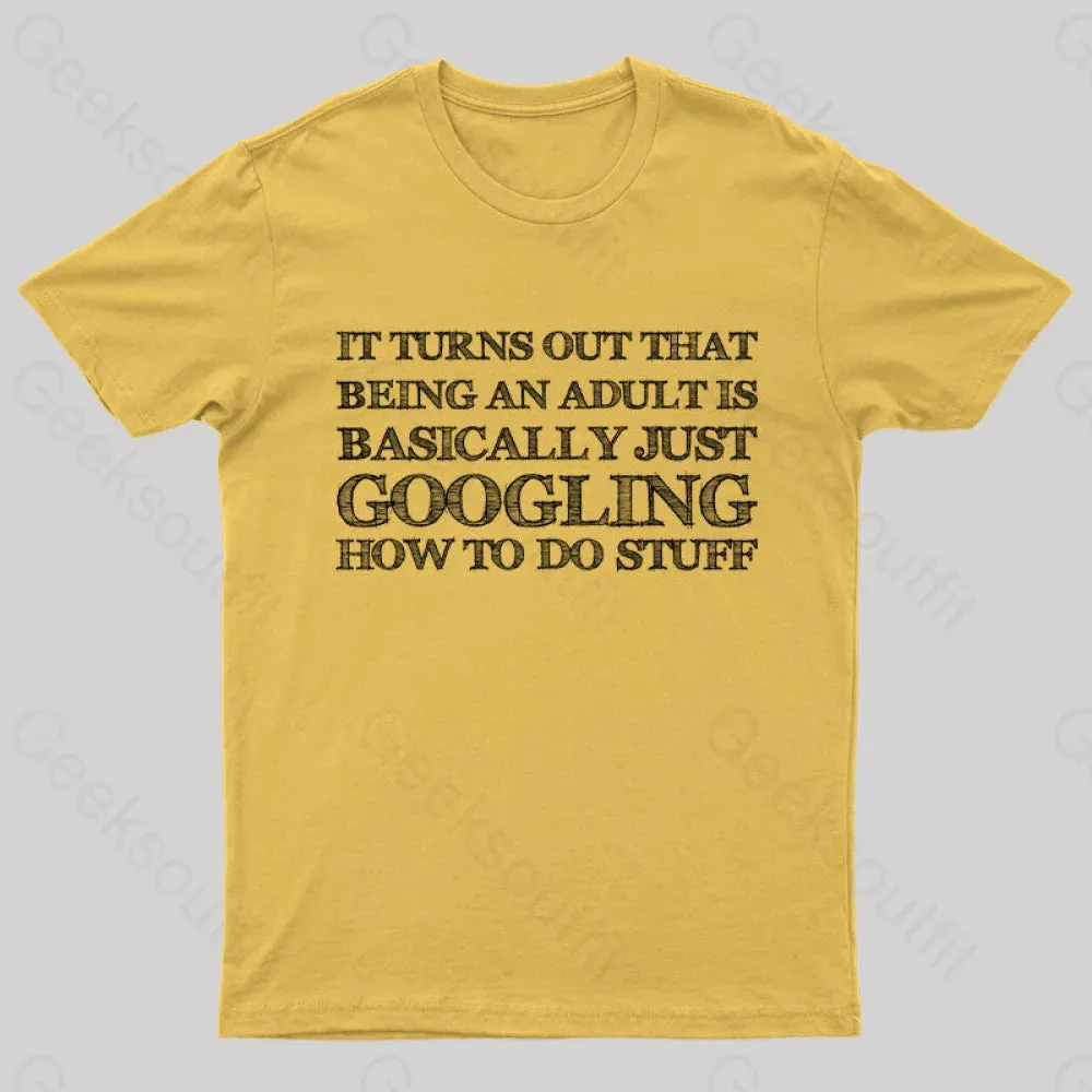 Basically Just Googling How to Do Stuff T-Shirt