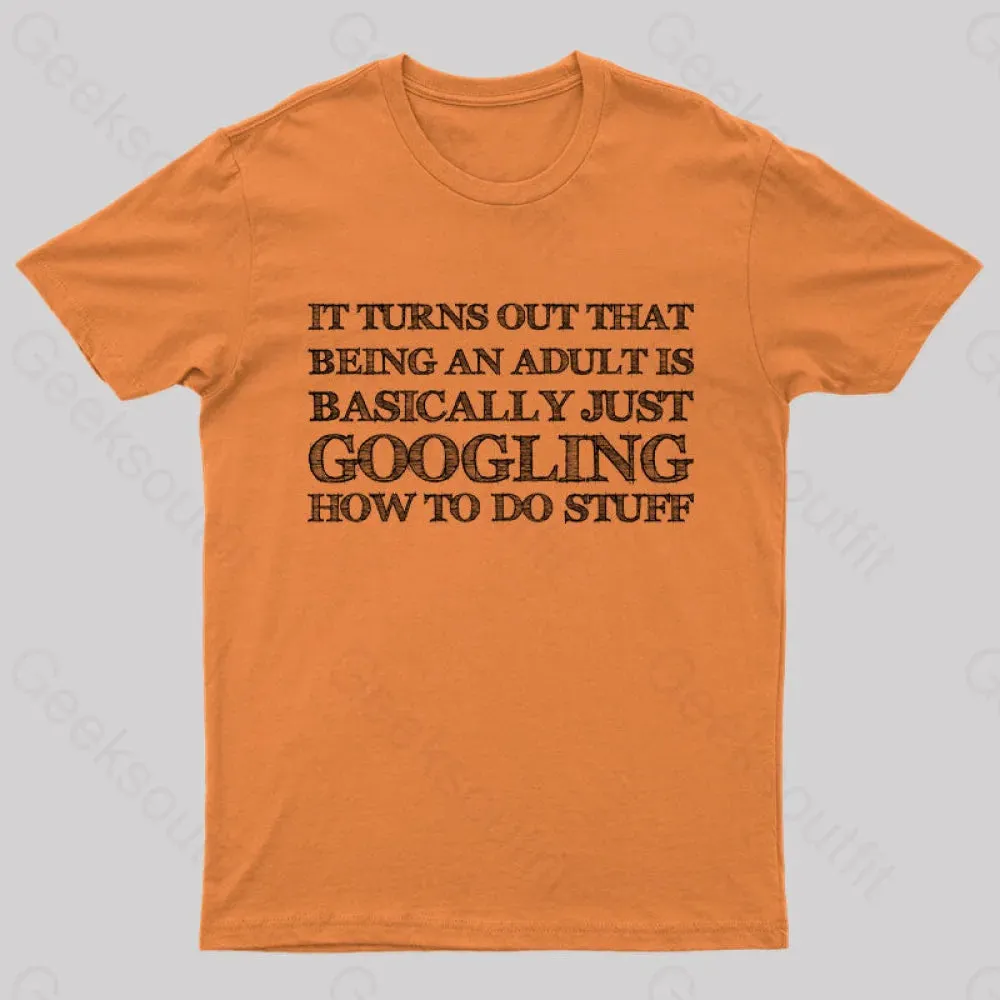 Basically Just Googling How to Do Stuff T-Shirt