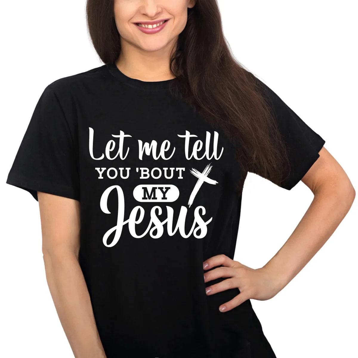 Let Me Tell You Bout My Jesus T-Shirt